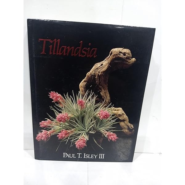 Tillandsia II: The World's Most Unusual Airplants: Isley, Paul T
